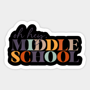 Oh Hey Middle School Back To School For Teacher And Student Sticker